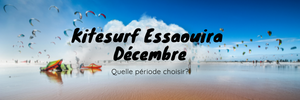 Kitesurf essaouira décembre - Quand faut-il partir ?  
